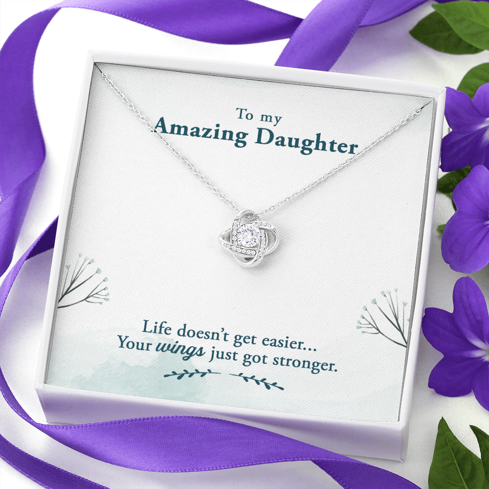 To my amazing daughter - Life doesn’t get easier - Love Knot Necklace - JustFamilyThings