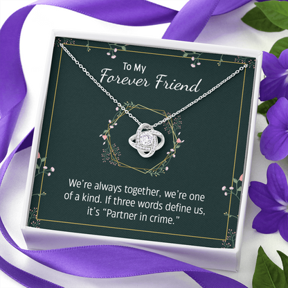 To my forever friend - We're always together - Love Knot Necklace - JustFamilyThings