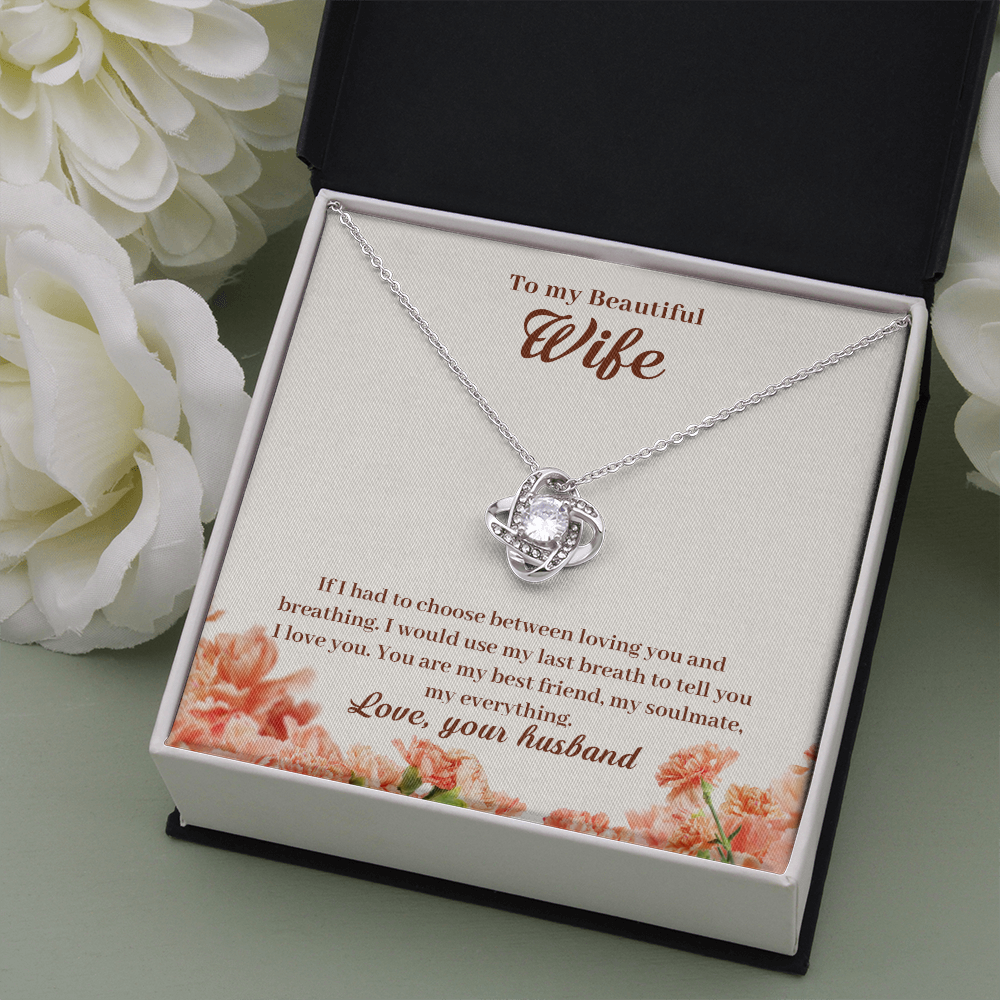 to my beautiful wife - If I had to choose between - Love Knot Necklace - JustFamilyThings
