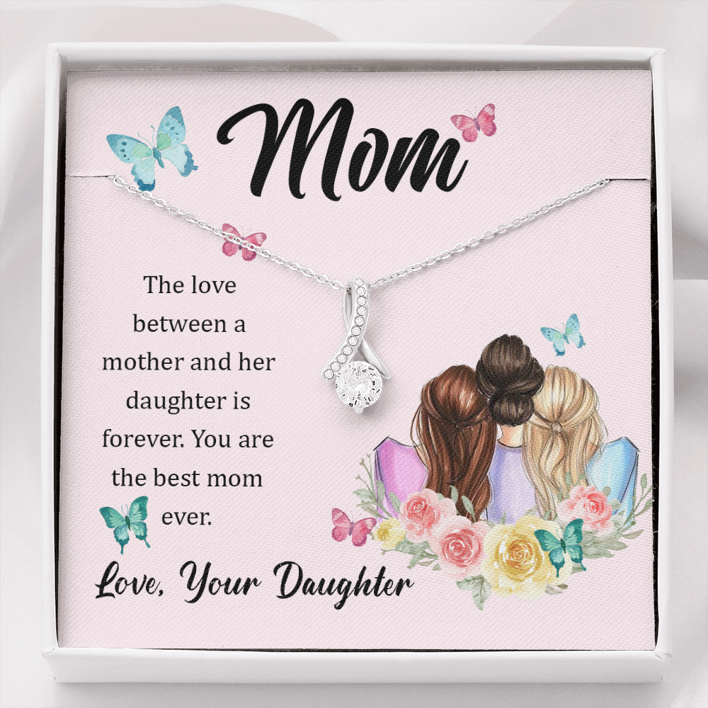 Mom, The love between a mother and her daughter is forever - Alluring Beauty Necklace - JustFamilyThings