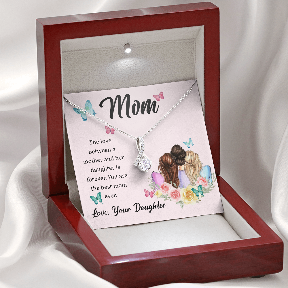 Mom, The love between a mother and her daughter is forever - Alluring Beauty Necklace - JustFamilyThings