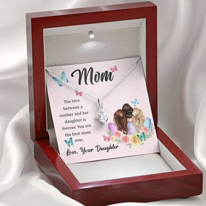 Mom, The love between a mother and her daughter is forever - Alluring Beauty Necklace - JustFamilyThings