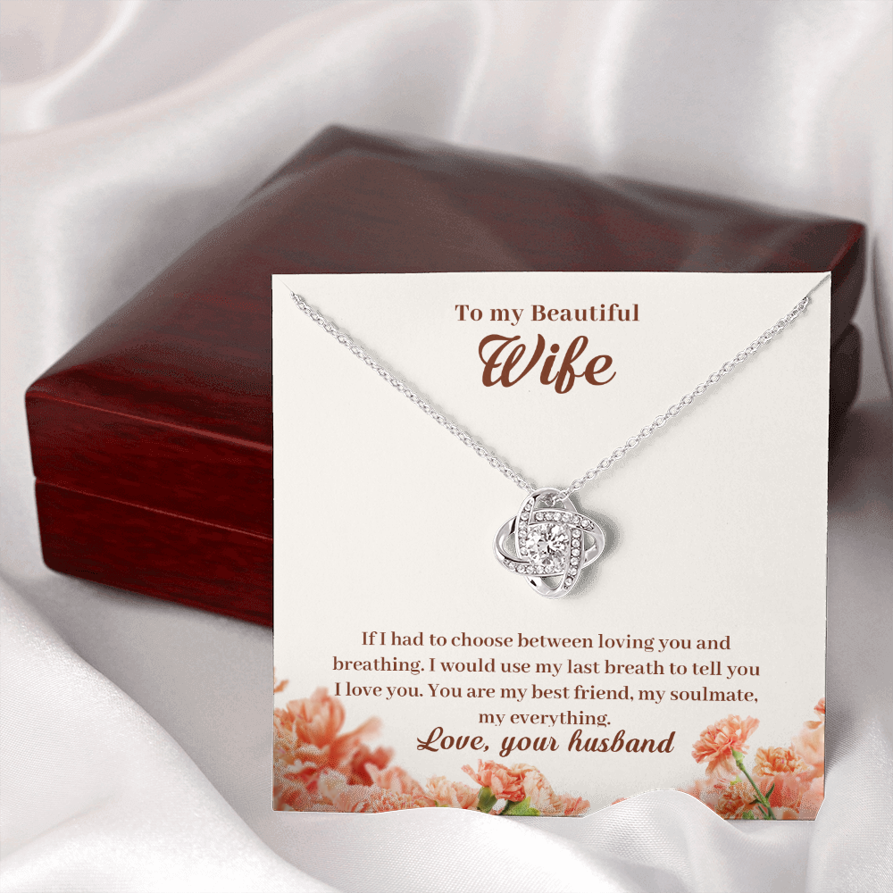 to my beautiful wife - If I had to choose between - Love Knot Necklace - JustFamilyThings