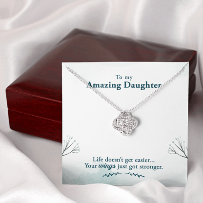 To my amazing daughter - Life doesn’t get easier - Love Knot Necklace - JustFamilyThings
