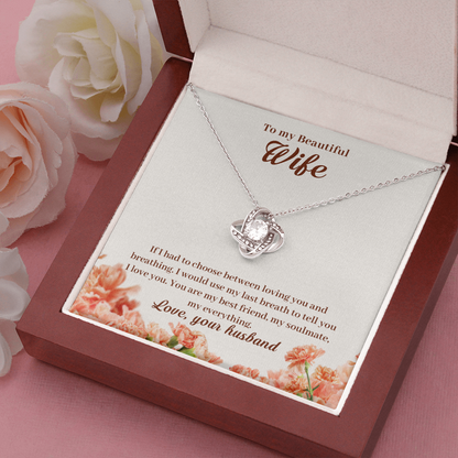 to my beautiful wife - If I had to choose between - Love Knot Necklace - JustFamilyThings